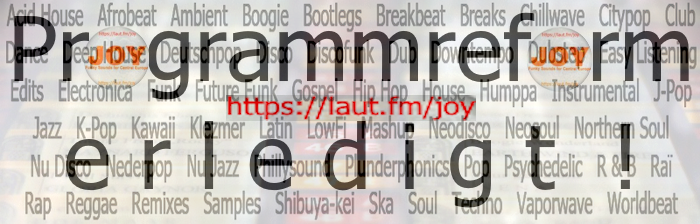 Programmreform erledigt: laut.fm/joy